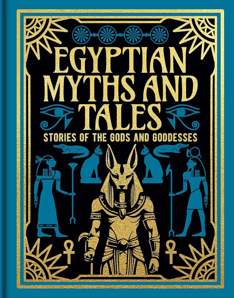 Egyptian Myths and Tales - Stories of the Gods and Goddesses
