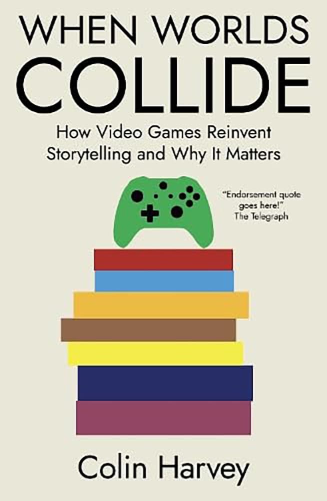 When Worlds Collide - How Video Games Reinvent Storytelling and Why It Matters