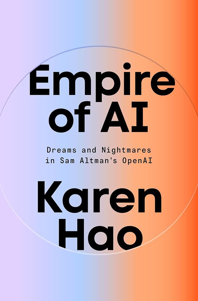 Empire of AI - Dreams and Nightmares in Sam Altman's OpenAI