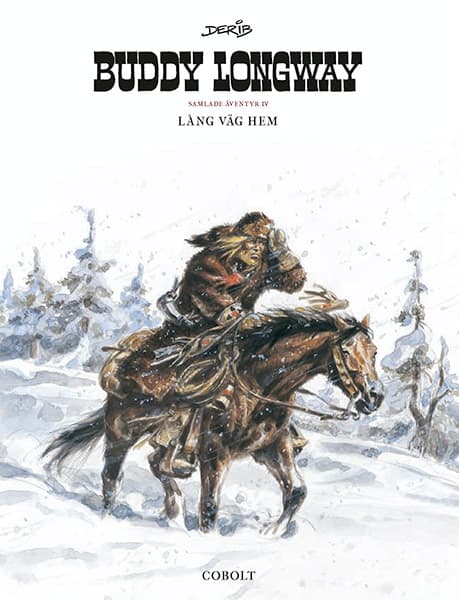 Buddy Longway: Samlade äventyr 4. Lång väg hem