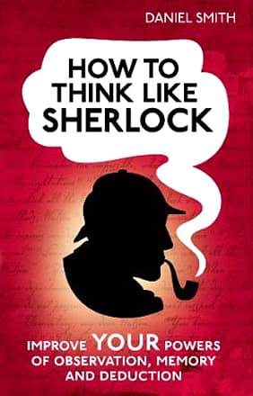 How to Think Like Sherlock Holmes