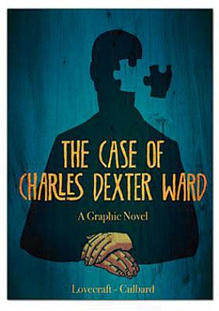 The Case of Charles Dexter Ward: A Graphic Novel