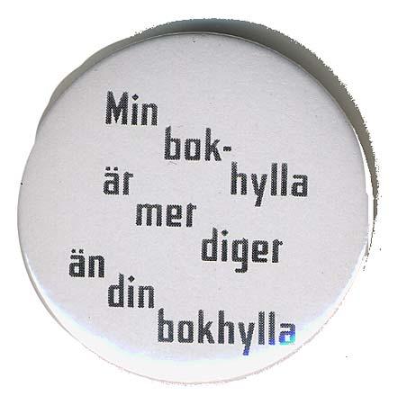 Min bokhylla är mer diger än din bokhylla