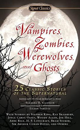 Vampires, Zombies, Werewolves, and Ghosts: 25 Classic Stories