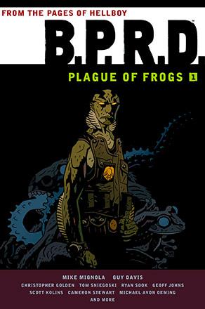 BPRD: Plague of Frogs Vol 1