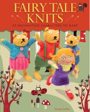 Fairy Tale Knits: Enchanting Stories to Knit Fairy Tale Knits: Enchanting Stories to Knit