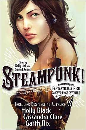 Steampunk! : An Anthology of Fantastically Rich and Strange Stories