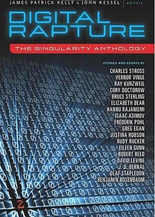 Digital Rapture: The Singularity Anthology