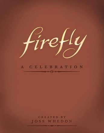 Firefly: A Celebration Firefly: A Celebration