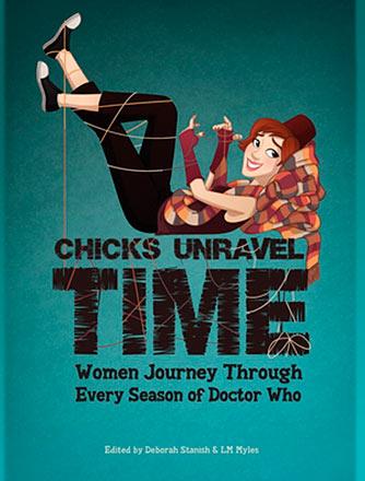 Chicks Unravel Time: Women Journey Through Every Season of Dr Who