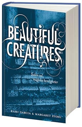 Beautiful Creatures - Svåra val, magiska hemligheter