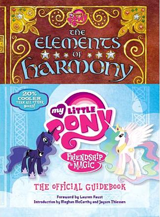 The Elements of Harmony: Friendship is Magic Official Guidebook