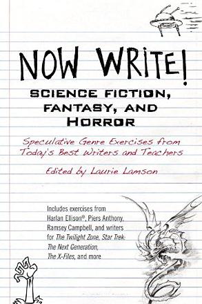 Now Write! Science Fiction, Fantasy and Horror Now Write! Science Fiction, Fantasy and Horror