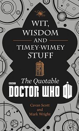 Wit, Wisdom and Timey Wimey Stuff - The Quotable Doctor Who