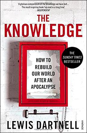 The Knowledge: How to Rebuild Our World After an Apocalypse