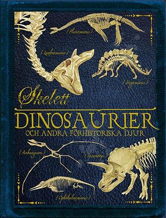 Skelett: Dinosaurier och andra förhistoriska djur