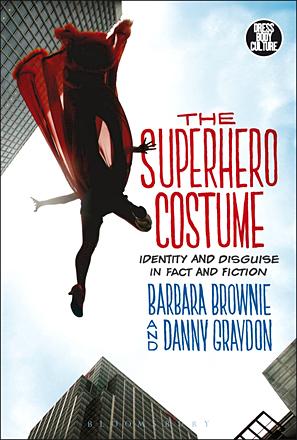 The Superhero Costume - Identity and Disguise in Fact and Fiction