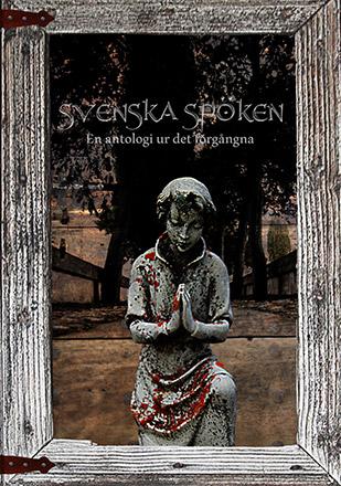 Svenska spöken - En antologi ur det förgångna