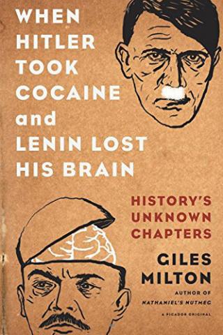 When Hitler Took Cocaine and Lenin Lost His Brain