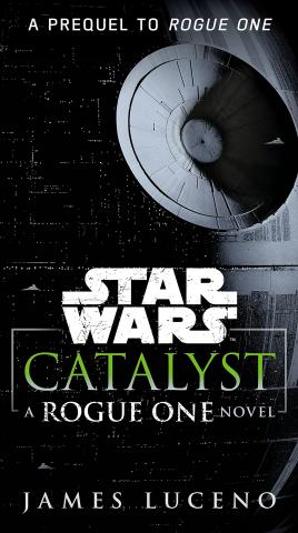 Catalyst: A Rogue One Story