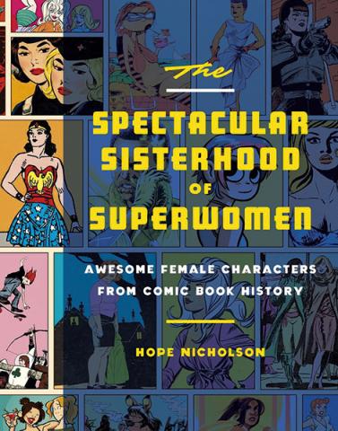 The Spectacular Sisterhood of Superwomen The Spectacular Sisterhood of Superwomen