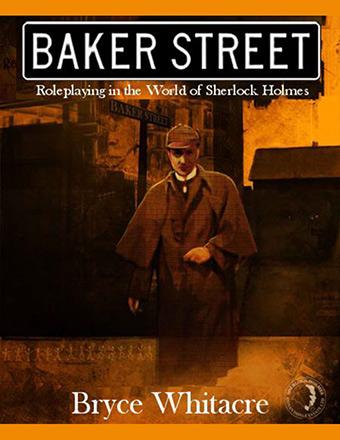 Baker Street: Roleplaying in the World of Sherlock Holmes