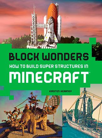 Block Wonders: How to Build Super Structures in Minecraft