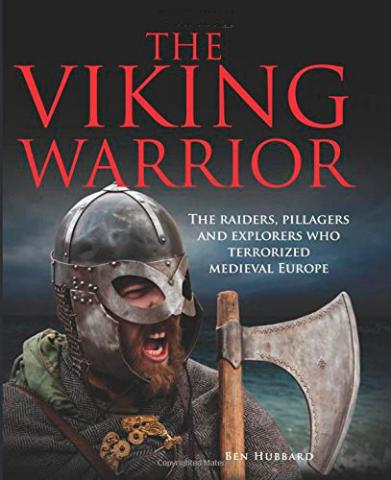 The Viking Warrior: Norse Raiders who Terrorized Medieval Europe