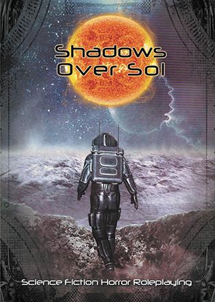 Shadows Over Sol: Science Fiction Horror Roleplaying Core Rules