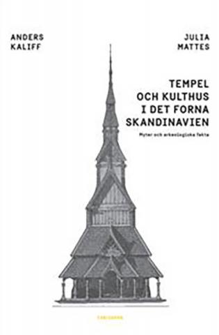 Tempel och kulthus i det forna Skandinavien: Myter & arkeologi