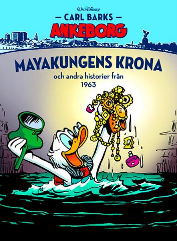 Carl Barks Ankeborg 15: Mayakungens krona