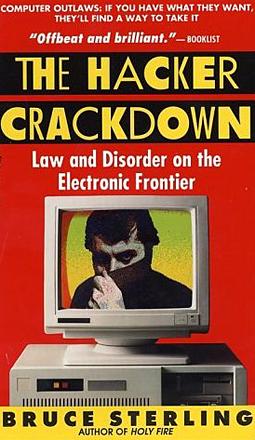 The Hacker Crackdown: Law and Disorder on the Electronic Frontier