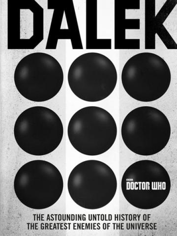 Dalek: The Astounding Untold History of the Enemies of the Universe