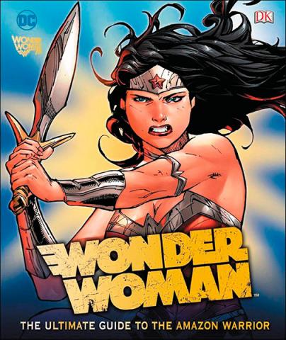 Wonder Woman: The Ultimate Guide