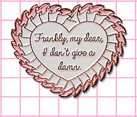 Frankly, My Dear, I Don't Give a Damn Pin