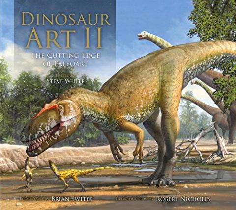 Dinosaur Art 2: The World's Greatest Paleoart