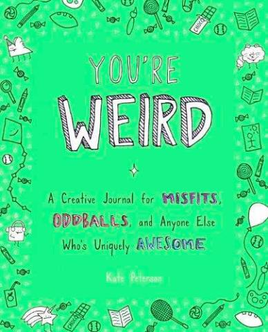 You're Weird: A Creative Journal