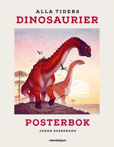 Alla tiders dinosaurier - Posterbok