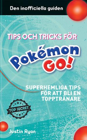 Tips och tricks för Pokémon go: superhemliga tips för att bli ...