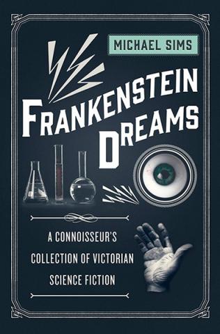 Frankenstein Dreams: A Connoisseur's Collection of Victorian SF