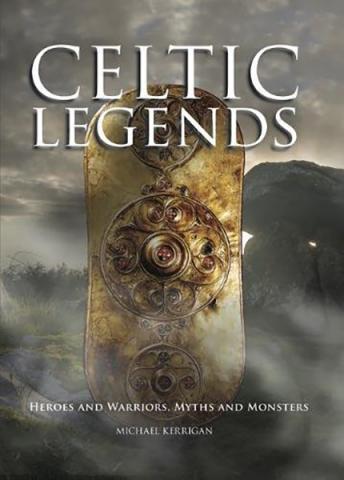 Celtic Legends - The Gods and Warriors, Myths and Monsters