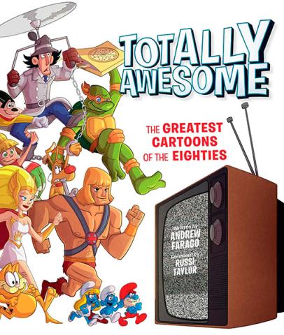 Totally Awesome: The Greatest Cartoons of the Eighties