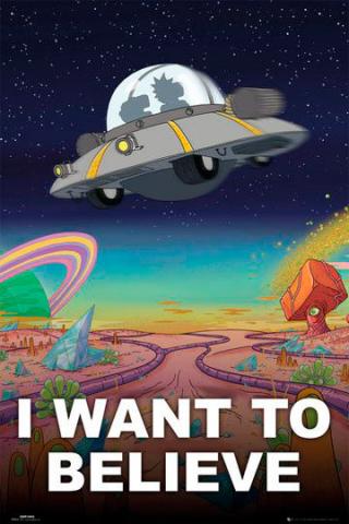 Rick and Morty I Want To Believe Poster (#29)
