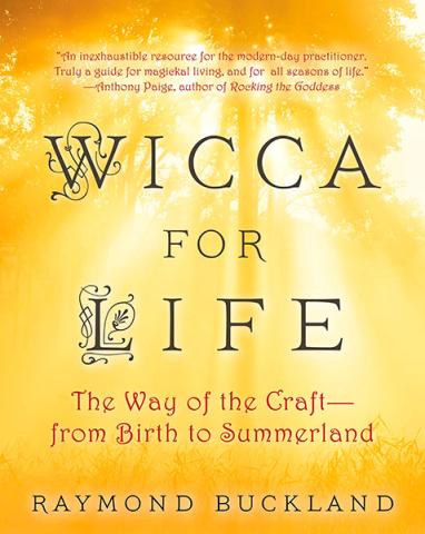 Wicca for Life: The Way of the Craft