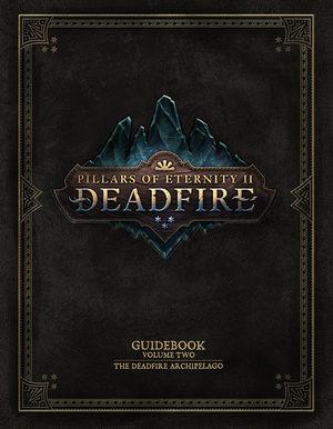 Pillars of Eternity Guidebook Vol 2: Deadfire