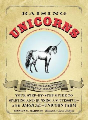 Raising Unicorns: Guide to Starting and Running a Unicorn Farm