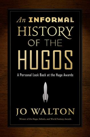 An Informal History of the Hugos An Informal History of the Hugos