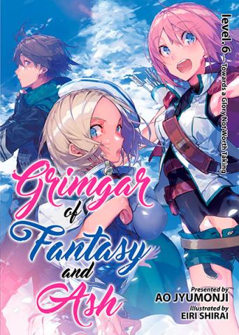 Grimgar of Fantasy and Ash: Light Novel Vol 6