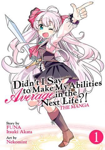 Didn't I Say to Make My Abilities Average in the Next Life?! Vol 1