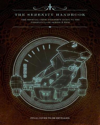 The Serenity Handbook: The Official Crew Member's Guide